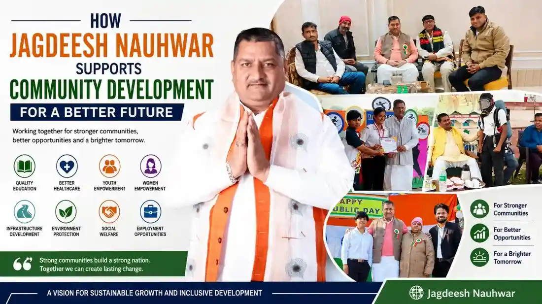 How Jagdeesh Nauhwar Supports Community Development for a Better Future